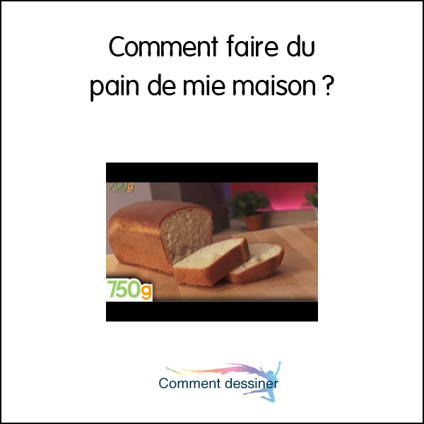 Comment faire du pain de mie maison